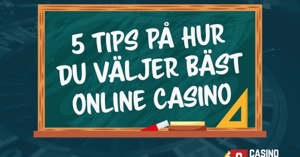 5 Tips Pa Hur Du Valjer Bast Casino Mars 2021